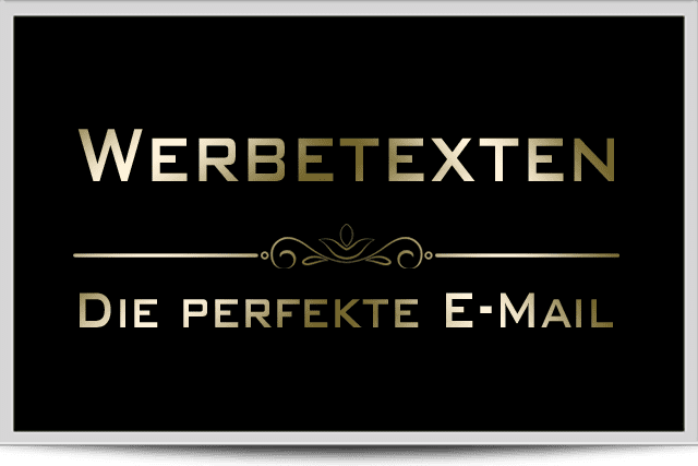 Werbetexten - Die perfekte E-Mail