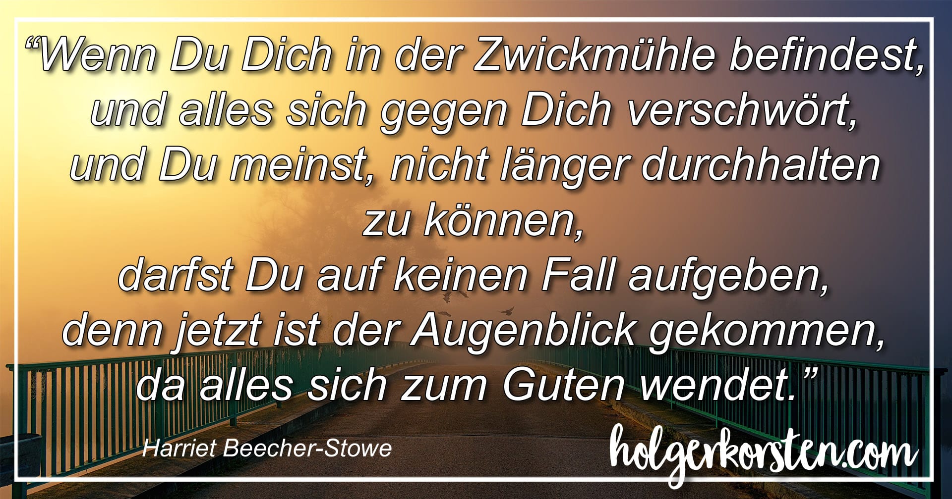 Harriet Beecher Stowe Wenn Du Dich In Der Zwickmuhle Befindest